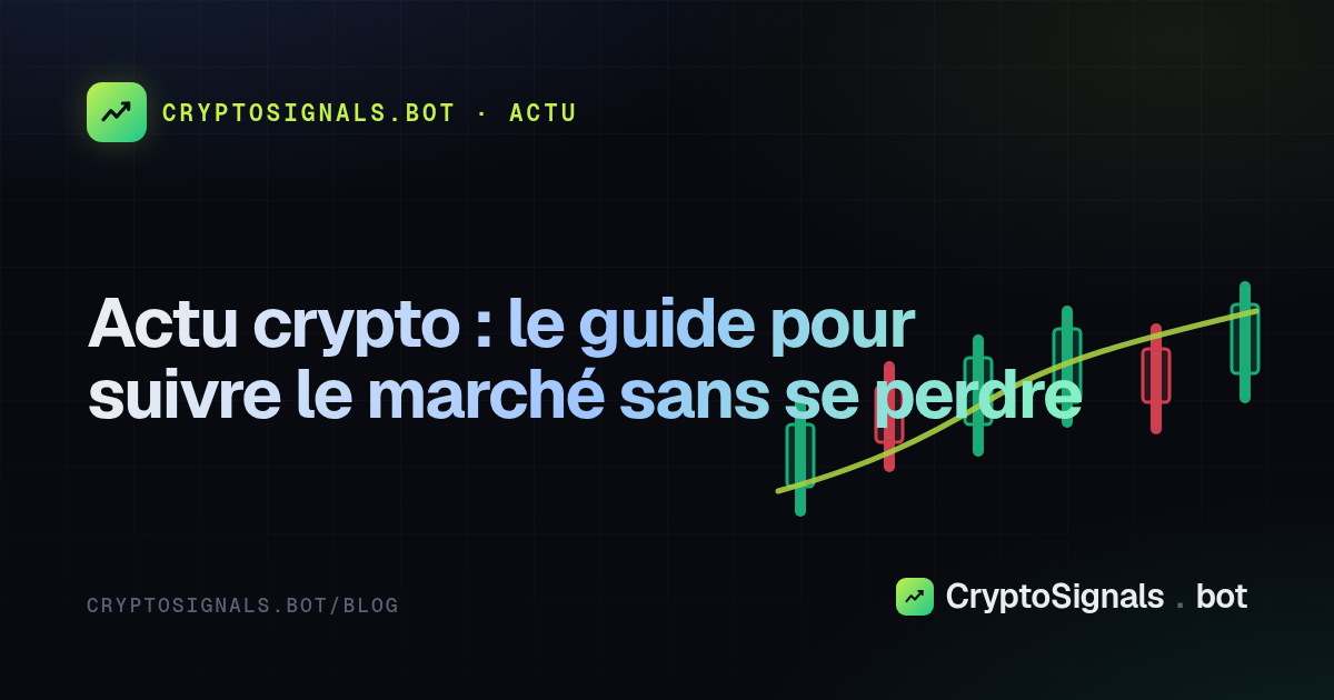 Actu crypto : le guide pour suivre le marché sans se perdre