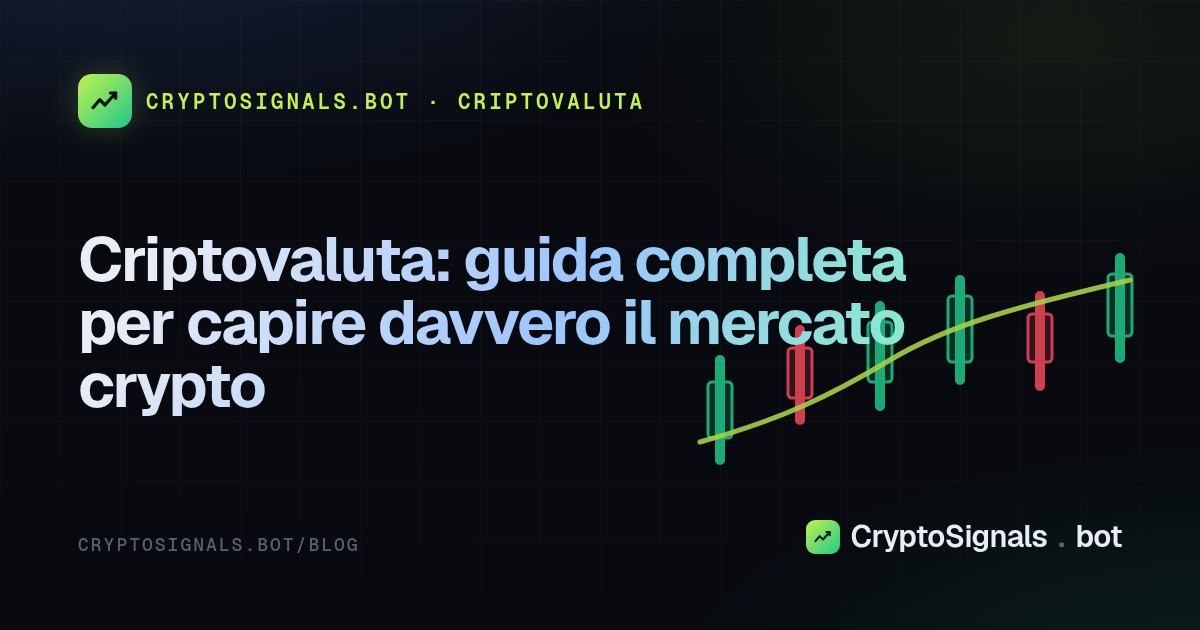 Criptovaluta: guida completa per capire davvero il mercato crypto