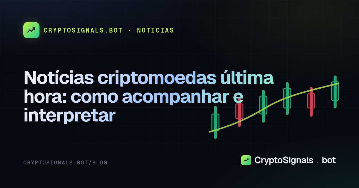 Notícias criptomoedas última hora: como acompanhar e interpretar