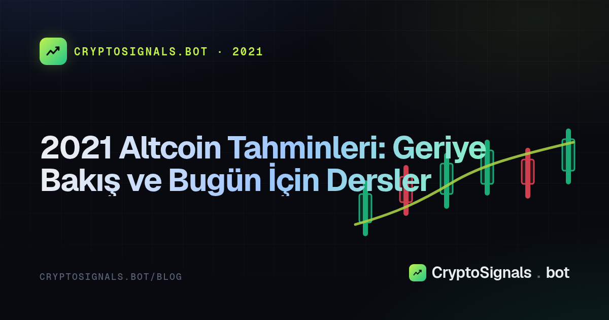 2021 Altcoin Tahminleri: Geriye Bakış ve Bugün İçin Dersler