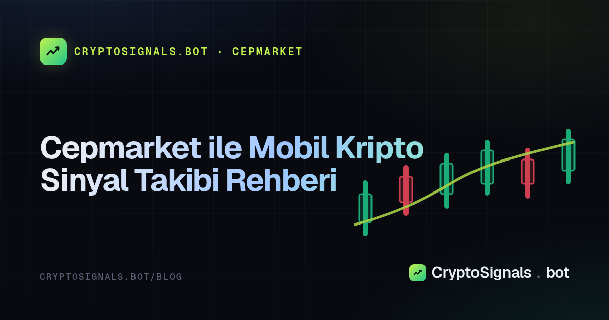Cepmarket ile Mobil Kripto Sinyal Takibi Rehberi